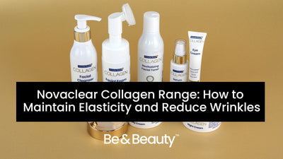 Novaclear Collagen Range: How to Maintain Elasticity and Reduce Wrinkles