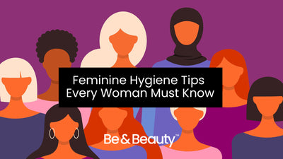 Feminine Hygiene Tips Every Woman Must Know