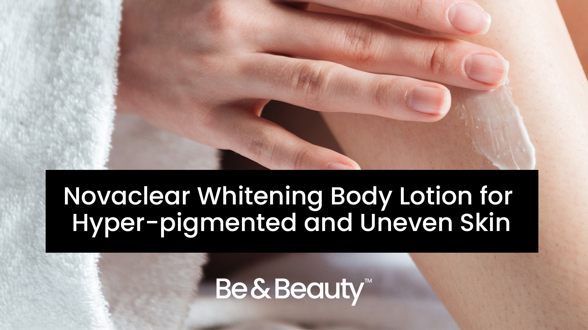 Hyper Lotion Novaclear Whitening Body Lotion for Hyper-pigmented and Uneven Skin