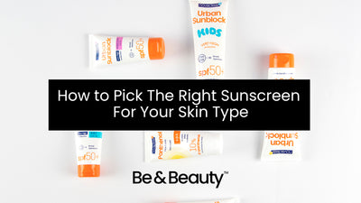 How to Pick The Right Sunblock For Your Skin Type